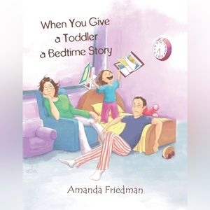 When You Give A Toddler A Bedtime Story | by Amanda Friedman